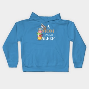 Mom has no sleep Kids Hoodie